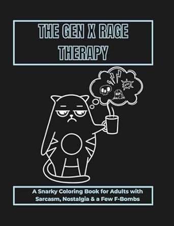 Gen X Rage Therapy - Sarcastic Adult Coloring Book