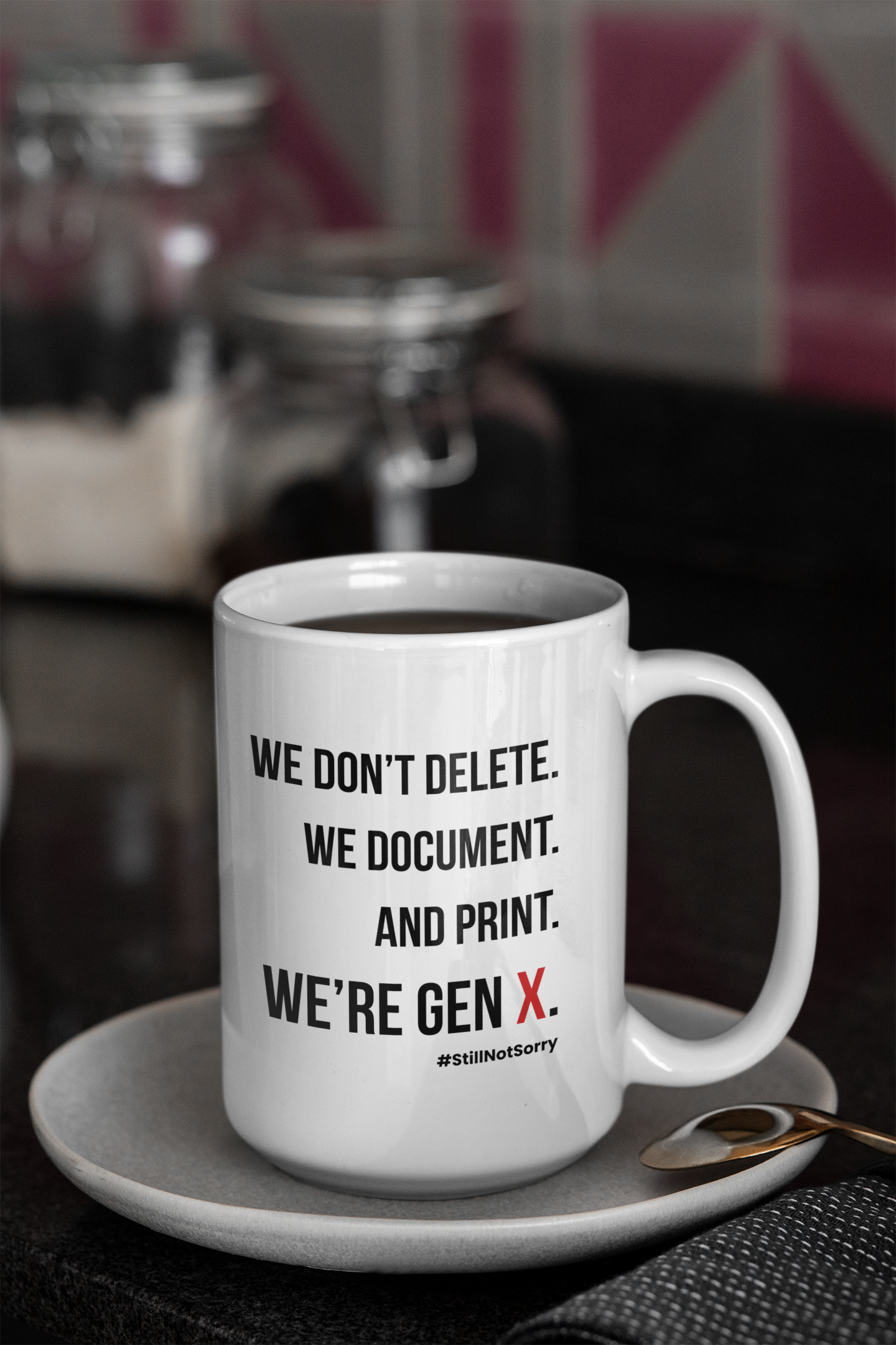 Gen X mug We Donβt Delete, We Document by N.X. Originals β sarcastic coffee mug