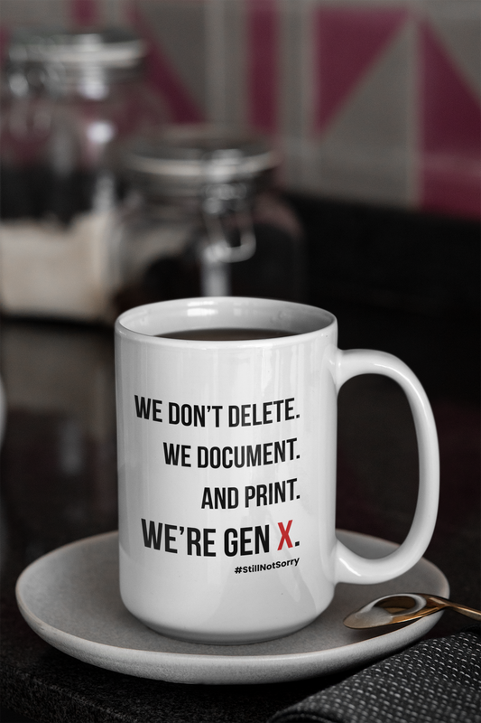 Gen X mug We Don’t Delete, We Document by N.X. Originals – sarcastic coffee mug